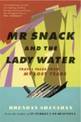 Mr Snack and the Lady Water: Travel Tales From My Lost Years