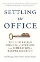 Settling the Office: The Australian Prime Ministership from Federation to Reconstruction