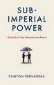 Subimperial Power: Australia in the International Arena