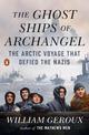 The Ghost Ships of Archangel: The Arctic Voyage That Defied the Nazis