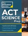 Princeton Review ACT Science Prep: 4 Practice Tests + Review + Strategy for the ACT Science Section