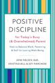 Positive Discipline for Today's Busy and Overwhelmed Parent: How to Balance Work, Parenting, and Self