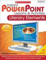 Instant Powerpoint(r) Lessons & Activities: Literary Elements: 16 Model Lessons That Guide Students to Create Easy PowerPoint Pr