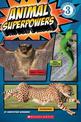 Animal Superpowers (Scholastic Reader, Level 3)