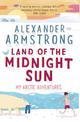 Land of the Midnight Sun: My Arctic Adventures