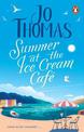 Summer at the Ice Cream Cafe: Brand-new for 2023: A perfect feel-good summer romance from the bestselling author