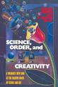 Science, Order, and Creativity: A Dramatic New Look at the Creative Roots of Science and Life