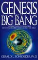 Genesis and the Big Bang Theory: The Discovery Of Harmony Between Modern Science And The Bible