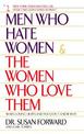 Men Who Hate Women and the Women Who Love Them: When Loving Hurts And You Don't Know Why