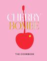 Cherry Bombe: The Cookbook