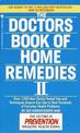 The Doctors Book of Home Remedies II: Over 1,200 New Doctor-Tested Tips and Techniques Anyone Can Use to Heal Hundreds  of Every