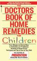 The Doctors Book of Home Remedies for Children: From Allergies and Animal Bites to Toothaches and TV Addiction, Hundreds of Doct