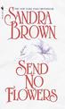 Send No Flowers: A Novel