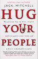 Hug Your People: The Proven Way To Hire, Inspire And Recognize Your Team And Achieve Remarkable Results