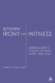 Between Irony and Witness: Kierkegaard's Poetics of Faith, Hope, and Love