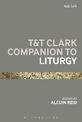 T&T Clark Companion to Liturgy