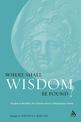 Where Shall Wisdom Be Found?: Wisdom in the Bible, the Church and the Contemporary World