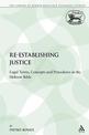 Re-establishing Justice: Legal Terms, Concepts and Procedures in the Hebrew Bible