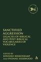 Sanctified Aggression: Legacies of Biblical and Post-Biblical Vocabularies of Violence