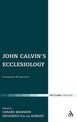 John Calvin's Ecclesiology: Ecumenical Perspectives