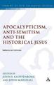 Apocalypticism, Anti-Semitism and the Historical Jesus: Subtexts in Criticism