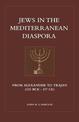 Jews in the Mediterranean Diaspora: From Alexander To Trajan (323 BCE To 117 CE)