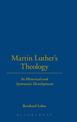 Martin Luther's Theology: Its Historical And Systematic Development