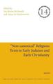 "Non-canonical" Religious Texts in Early Judaism and Early Christianity