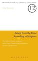 Raised from the Dead According to Scripture: The Role of the Old Testament in the Early Christian Interpretations of Jesus' Resu