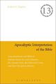 Apocalyptic Interpretation of the Bible: Apocalypticism and Biblical Interpretation in Early Judaism, the Apostle Paul, the Hist