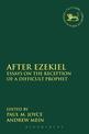 After Ezekiel: Essays on the Reception of a Difficult Prophet