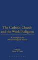 The Catholic Church and the World Religions: A Theological and Phenomenological Account