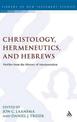 Christology, Hermeneutics, and Hebrews: Profiles from the History of Interpretation