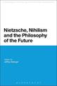 Nietzsche, Nihilism and the Philosophy of the Future