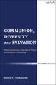 Communion, Diversity, and Salvation: The Contribution of Jean-Marie Tillard to Systematic Ecclesiology