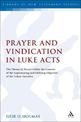 Prayer and Vindication in Luke - Acts: The Theme of Prayer within the Context of the Legitimating and Edifying Objective of the