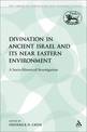 Divination in Ancient Israel and its Near Eastern Environment: A Socio-Historical Investigation