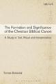 The Formation and Significance of the Christian Biblical Canon: A Study in Text, Ritual and Interpretation