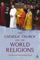 The Catholic Church and the World Religions: A Theological and Phenomenological Account