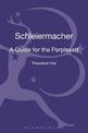 Schleiermacher: A Guide for the Perplexed