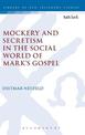 Mockery and Secretism in the Social World of Mark's Gospel