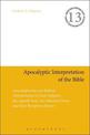 Apocalyptic Interpretation of the Bible: Apocalypticism and Biblical Interpretation in Early Judaism, the Apostle Paul, the Hist