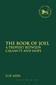The Book of Joel: A Prophet between Calamity and Hope