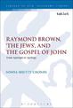 Raymond Brown, 'The Jews,' and the Gospel of John: From Apologia to Apology