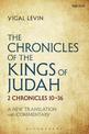 The Chronicles of the Kings of Judah: 2 Chronicles 10 - 36: A New Translation and Commentary