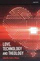 Love, Technology and Theology