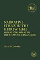 Narrative Ethics in the Hebrew Bible: Moral Dilemmas in the Story of King David