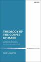 Theology of the Gospel of Mark: A Semantic, Narrative, and Rhetorical Study of the Characterization of God