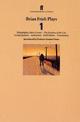 Brian Friel Plays 1: Philadelphia, Here I Come!; The Freedom of the City; Living Quarters; Aristocrats; Faith Healer; Translatio