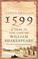 1599: A Year in the Life of William Shakespeare